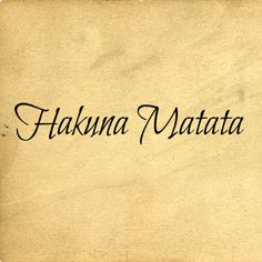 the words hakuna matata written in black ink on an old parchment paper