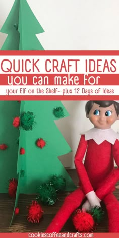 an elf sitting next to a christmas tree with the words quick craft ideas you can make for