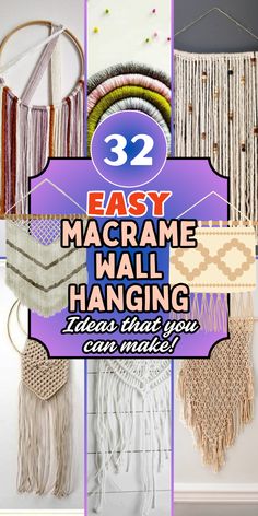 several macrame wall hangings with text overlay that reads 32 easy macrame wall hanging ideas