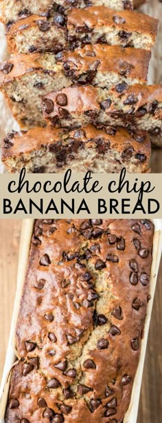 chocolate chip banana bread is cut into slices and placed on top of each other with the words, chocolate chip banana bread