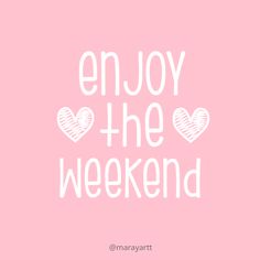 the words enjoy the weekend written in white on a pink background with two heart shapes