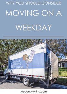 a moving truck with the words, why you should consider moving on a weeklong