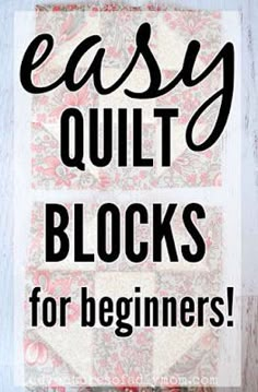 an easy quilt block with the words easy quilt blocks for beginners on top of it