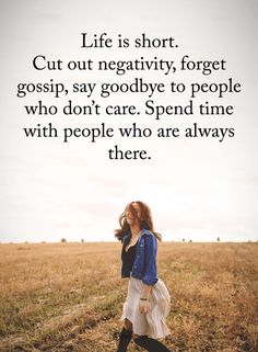 a woman walking across a field with a quote about life is short cut out negatively forget gossip, say goodbye to people who care