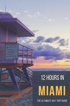 a lifeguard tower with the words 12 hours in miami on it and an ocean view