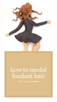 the cover of how to model fondant hair by danielle carrera, with an image of a woman in a black dress