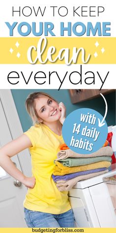 a woman standing in front of a stack of clothes with the words how to keep your home clean every day