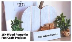 a white wooden heart shaped box with the words, 15 - wood pumpkin fun craft projects