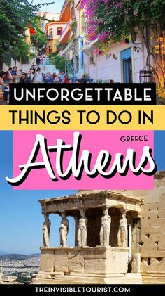 an image with the words, unforgettable things to do in athens