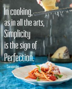 someone is sprinkling cheese on top of some pasta with the caption, in cooking, as in all the arts, simplity is the sign of perfection