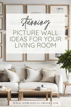 a living room with white couches and pictures on the wall above it, text overlay reads stunning picture wall ideas for your living room