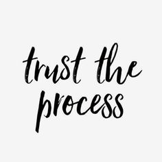 the words trust the process are written in black ink on a white background, and it is