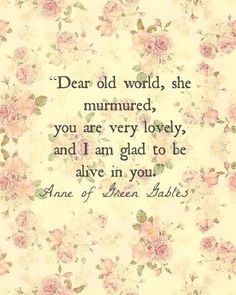 a quote with roses on it that says dear old world, she murdered you are very lovely