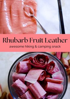 a close up of food in a bowl with text overlay that reads rhubarb fruit leather awesome hiking and camping snack