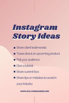 Infographic with a list of Instagram Story Ideas. Listed items are: Share client testimonials, tease about an upcoming product, poll your audience, give a tutorial, share current favorites, share tips or mistakes to avoid in your industry. Visit www.zullyhernandez.com to learn more about Planning A to Z and services offered by Zully Hernandez as a Social Media Coach and Online Educator. Interactive Instagram Story Ideas For Businesses, Business Story Instagram, Small Business Promotion Ideas, Instagram Story Ideas Business, Small Business Instagram Story, Instagram Marketing Ideas, Instagram Story Polls Ideas, Marketing Ideas For Small Business, Content Ideas Instagram