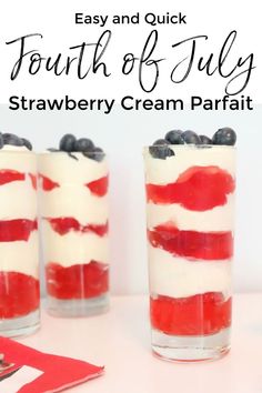 red, white and blue desserts with text overlay that reads easy and quick fourth of july strawberry cream parfait