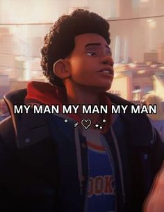 an animated image of a young man with the words my man my man on it