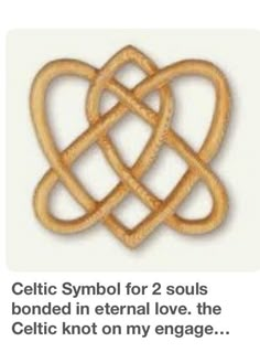 the celtic symbol for 2 souls is bonded in external love, the celtic knot on my engage