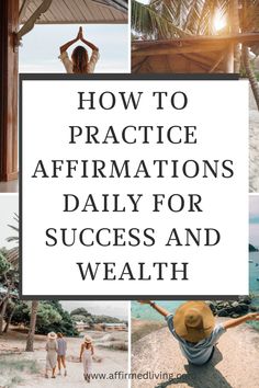 the words how to practice affirmations for success and health on top of pictures of