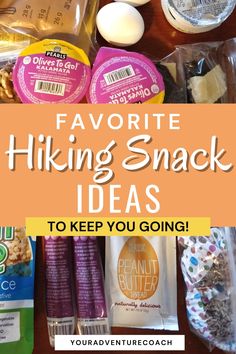 an assortment of hiking snacks on a table with text overlay that reads favorite hiking snack ideas to keep you going