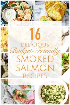 the 16 delicious budget - friendly smoked salmon recipes are on display in this roundup