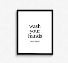 a black and white poster with the words wash your hands