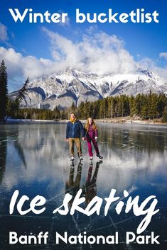 two people standing on an ice skating rink with mountains in the background and text reading winter bucketlist ice skating banff national park