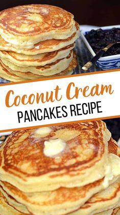 pancakes stacked on top of each other with the words coconut cream pancakes recipe above them