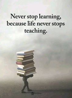 a person carrying a stack of books with the words never stop learning, because life never stops teaching