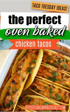 the perfect oven baked chicken tacos in a white casserole dish with text overlay