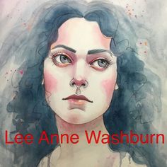 a painting of a woman's face with the words lee anne washburn