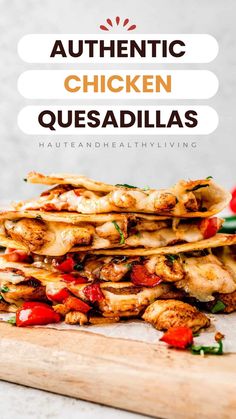 chicken quesadillas stacked on top of each other with text overlay reading authentic chicken quesadillas