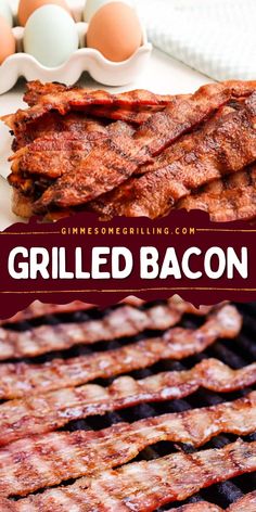 grilled bacon on a grill with eggs in the background and text overlay that reads grilled bacon