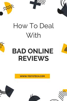 the words how to deal with bad online reviews in yellow and black on a white background