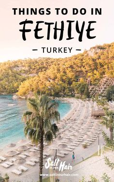 a beach with palm trees and the words things to do in fethie turkey