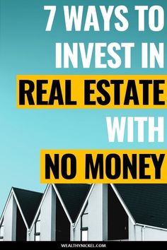 a row of houses with the words 7 ways to invest in real estate with no money