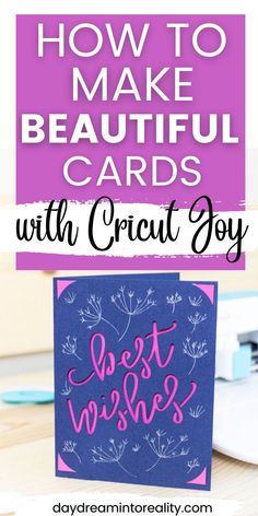 the words how to make beautiful cards with cricut joy