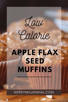 some muffins that are sitting on top of a cutting board with the words low calorie apple flax seed muffins