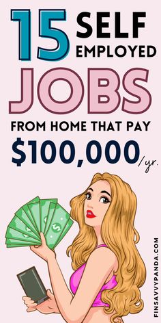 a woman holding money in her hand with the words 15 self - employment jobs from home that pay $ 100, 000