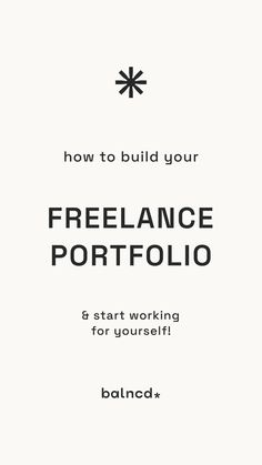 a white background with the words how to build your freelance portfolio 8 start working for yourself