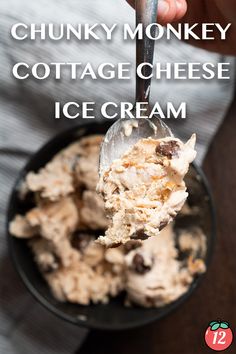 a person scooping ice cream out of a bowl with the title chunky monkey cottage cheese ice cream