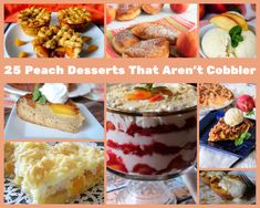 desserts that aren't cobbler are featured in this collage with the words 25 peach deserts that aren't cobbler