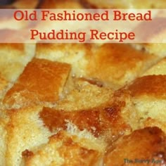 an old fashioned bread pudding recipe is shown