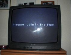 an old television with the words please join in the fun on it's screen