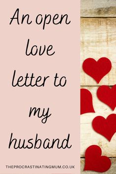 the words an open love letter to my husband on a wooden background with red felt hearts