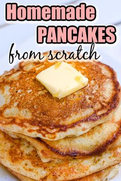 homemade pancakes with butter on top and text overlay that reads homemade pancakes from scratch