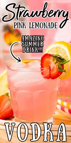 a pink lemonade drink in a glass with strawberries on top and the words vodka written