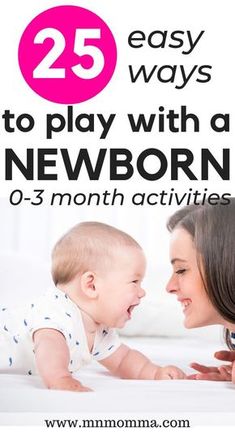 a mother and her baby playing with each other on the bed text reads 25 easy ways to play with a newborn