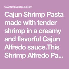 the words cajun shrimp pasta made with tender shrimp in a creamy and flavored sauce