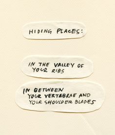 three white tags with writing on them that say hiding places in the valley of your ribs